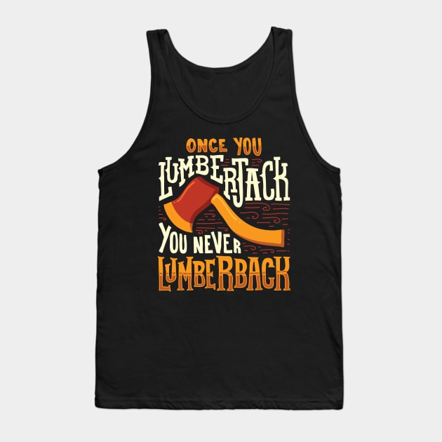 LUMBERJACK: Once You Lumberjack Gift Tank Top by woormle